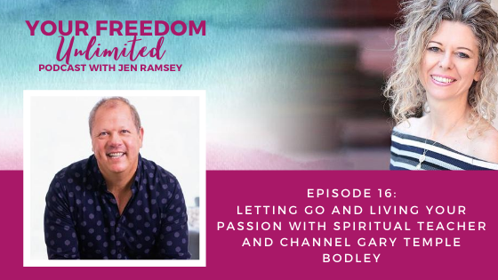 16: Letting Go and Living Your Passion with Spiritual Teacher and Channel Gary Temple Bodley