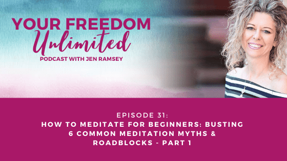 31:How to Meditate for Beginners: Busting 6 Common Meditation Myths & Roadblocks – Part One