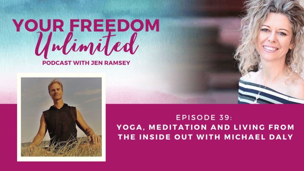 39: Yoga, Meditation and Living From the Inside Out with Michael Daly