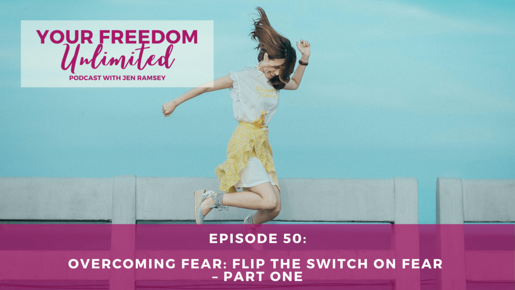 Seven Steps to Overcoming Fear: Flip the Switch on Fear – Part Two