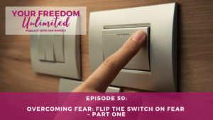 Overcoming Fear: Flip the Switch on Fear – Part One